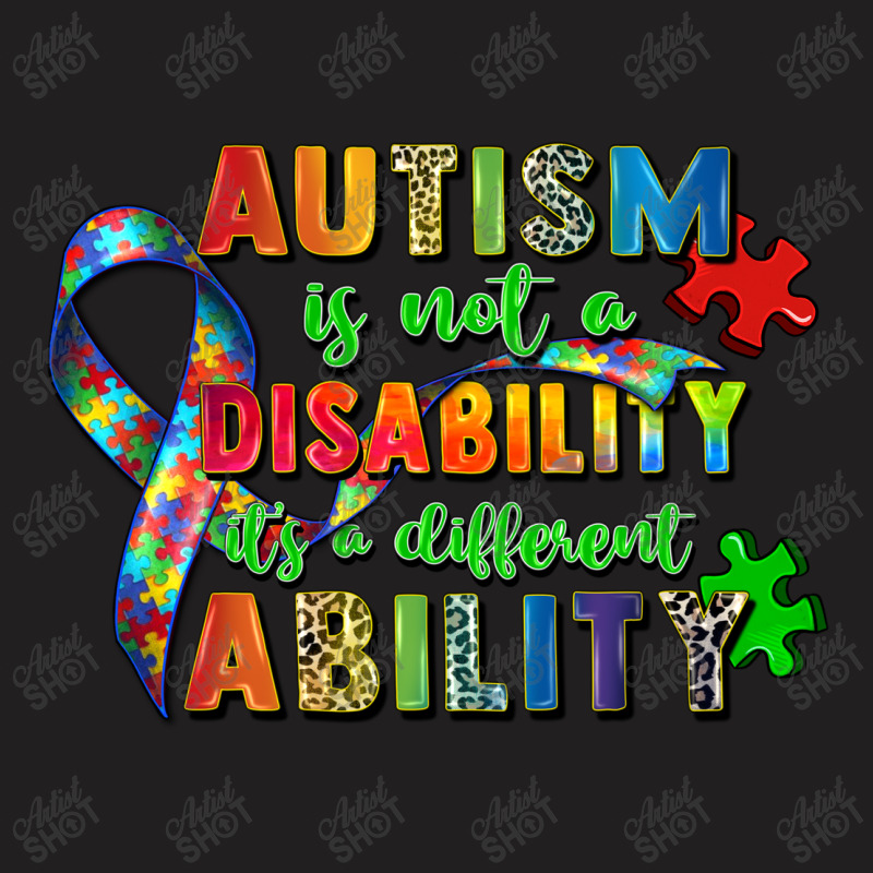 Autism Is Not A Disability Its A Different Ability T-shirt | Artistshot