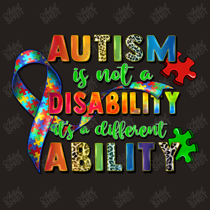 Autism Is Not A Disability Its A Different Ability Tank Top | Artistshot