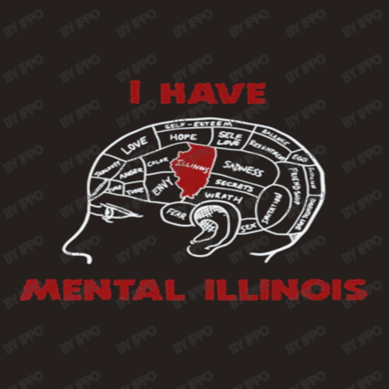 I Have Mental Illinois Tank Top by Ippo | Artistshot