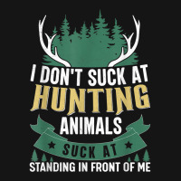 I Don't Suck At Hunting Animals Suck At Standing In Front Me Mesh Cap | Artistshot