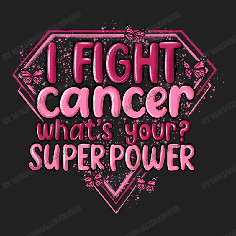 I Fight Cancer Whats Your Super Power Basic T-shirt | Artistshot