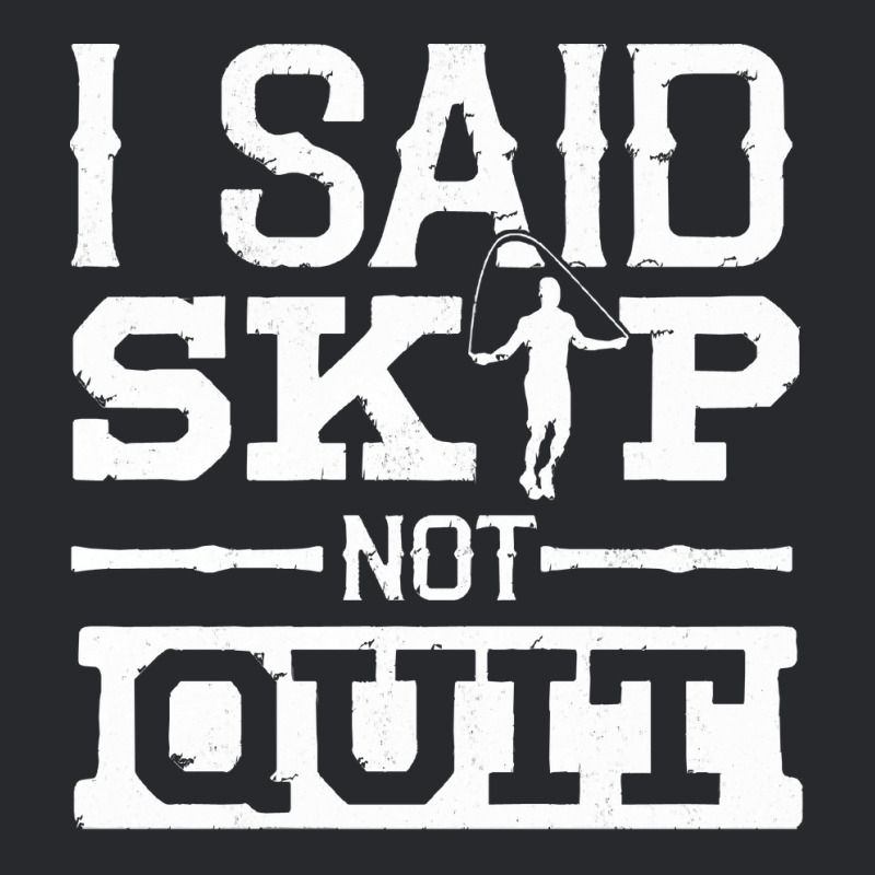 Rope T  Shirt Jump Rope Skipping Rope Jumping I  Said Skip Not Quit Fu Trucker Cap | Artistshot