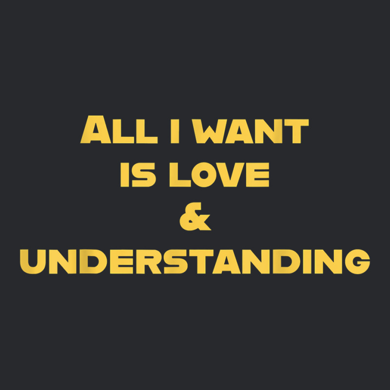 All I Want Is Love & Understanding T Shirt Trucker Cap by cucciailleveretcq | Artistshot