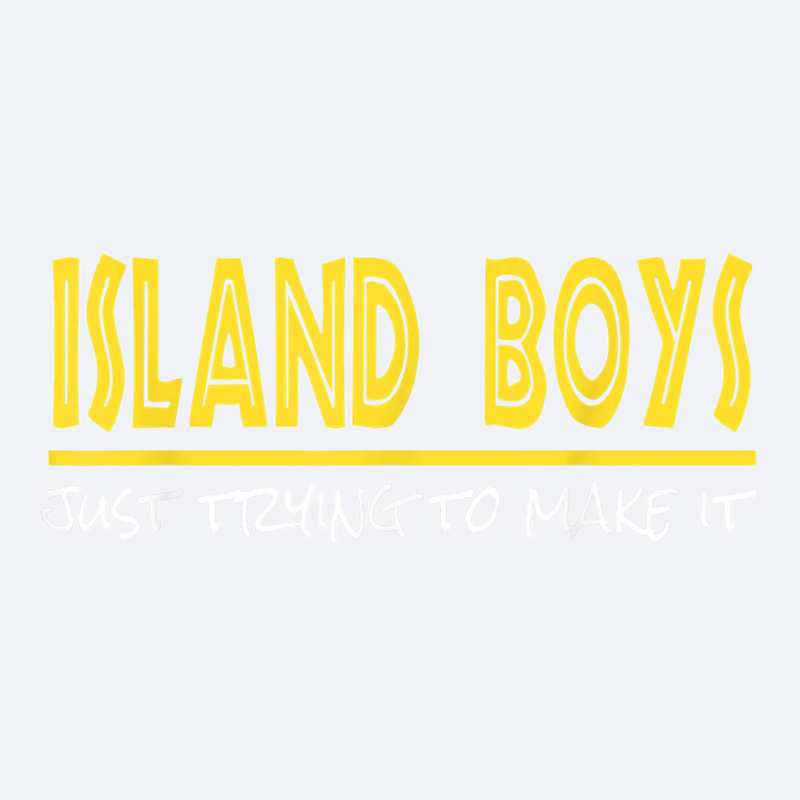 Island Boys Just Trying To Make It Funny T Shirt Trucker Cap by NatalieRoseHeinz | Artistshot