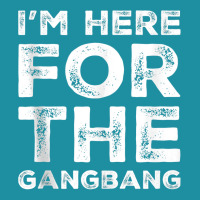 I'm Here For The Gangbang Dirty Sarcastic Sex Saying Tank Top Flat Bill Snapback Cap | Artistshot