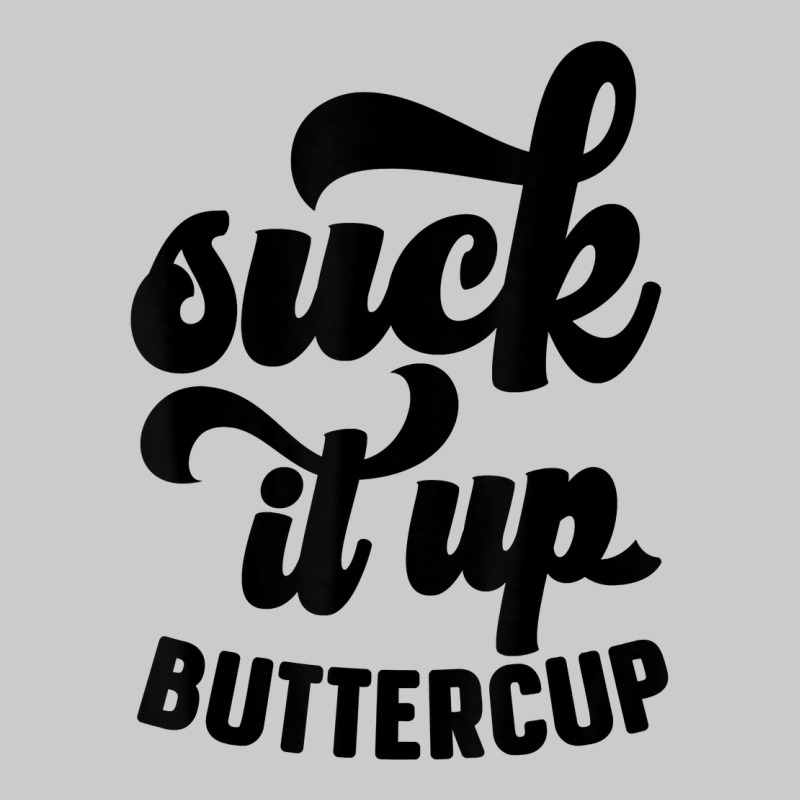 Suck It Up Buttercup Funny Sarcastic Novelty Party Item T Shirt Flat Bill Snapback Cap by kryloxsiriaso4 | Artistshot