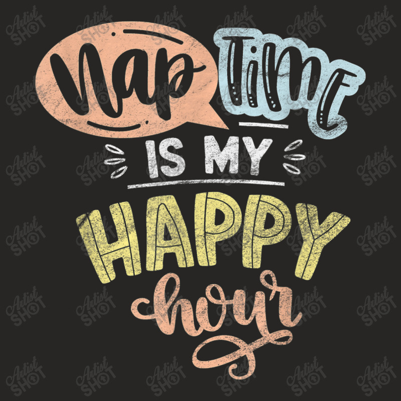 Nap Time Is My Happy Hour Ladies Fitted T-Shirt by Yuh2105 | Artistshot