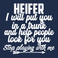 Heifer I Will Put You In A Trunk Stop Playing With Me Funny Pullover H Baseball Cap | Artistshot