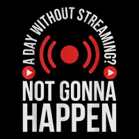 A Day Without Streaming Not Gonna Happen   Live Streamer T Shirt Flat Bill Snapback Cap | Artistshot