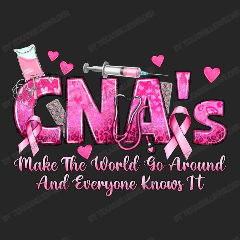 Cna S Make The World Go Around And Everyone Knows Ladies Fitted T-Shirt by texasbilliewilder | Artistshot