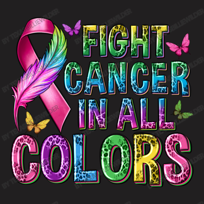 Fight Cancer In All Colors T-shirt | Artistshot