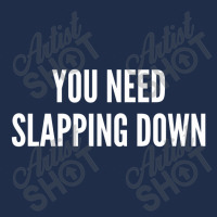 You Need Slapping Down   Funny Insult Joke Statement Humor Slogan Baseball Cap | Artistshot