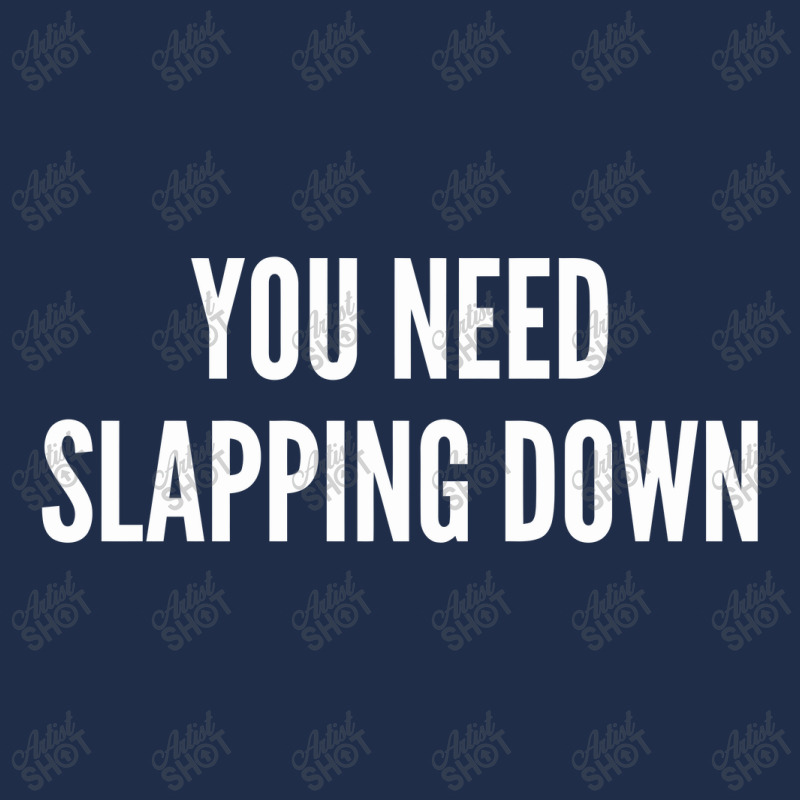 You Need Slapping Down   Funny Insult Joke Statement Humor Slogan Baseball Cap | Artistshot