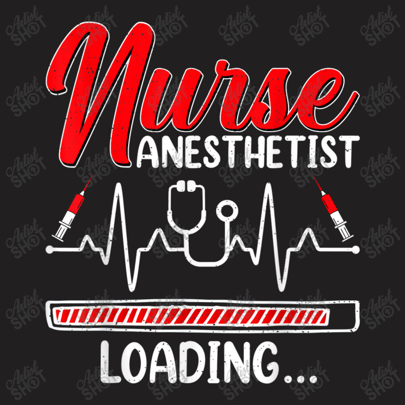 Nurse Anesthetist Loading   Future Crna Nursing Student T-shirt | Artistshot