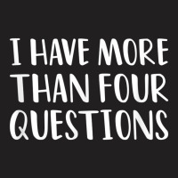 Funny Jewish Passover Seder I Have More Than Four Questions T-shirt | Artistshot