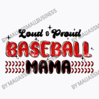 Loud And Proud Baseball Mama T-shirt | Artistshot