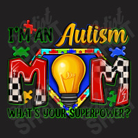 I'm An Autism Mom What's Your Superpower T-shirt | Artistshot