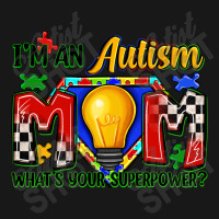 I'm An Autism Mom What's Your Superpower Flannel Shirt | Artistshot