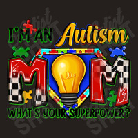 I'm An Autism Mom What's Your Superpower Tank Top | Artistshot