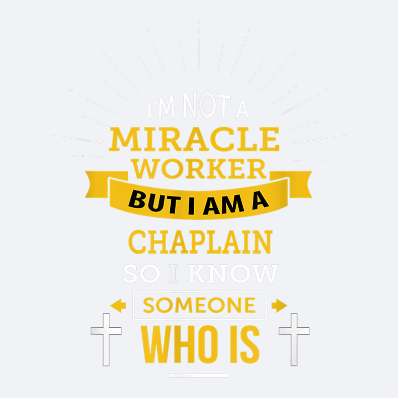 Chaplain Appreciation Miracle Worker Funny Quote Trucker Cap by Hoang95 | Artistshot