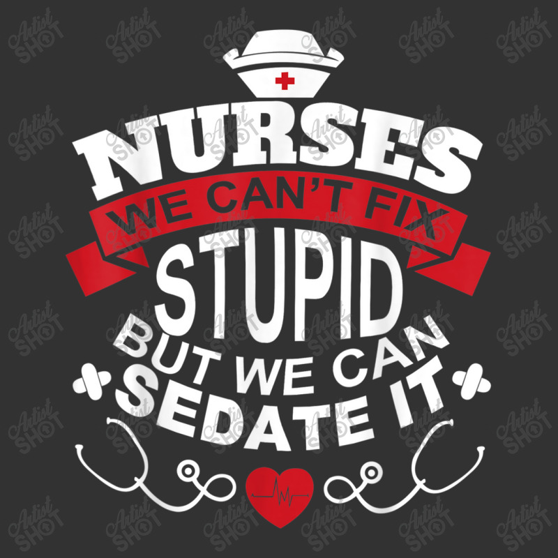 Nurses We Can't Fix Stupid But We Can Sedate It T Shirt Baby Bodysuit by YenNgoc | Artistshot