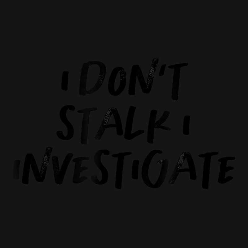 Vintage Style I Don't Stalk I Investigate Text Funny T Shirt Mesh cap by komulavcasante6 | Artistshot