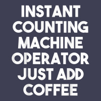 Instant Counting Machine Operator Just Add Coffee T Shirt Mesh Cap | Artistshot