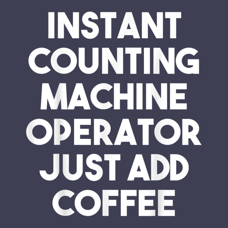 Instant Counting Machine Operator Just Add Coffee T Shirt Mesh cap by komulavcasante6 | Artistshot