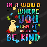 In A World Where You Can Be Anything T-shirt | Artistshot