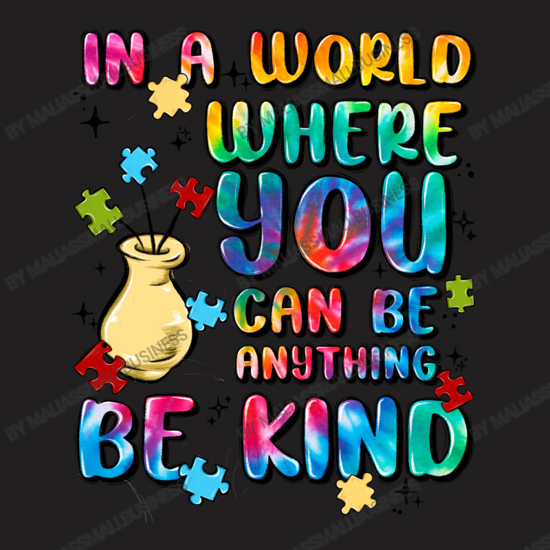 In A World Where You Can Be Anything T-shirt | Artistshot