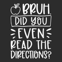 Bruh Did You Even Read The Directions Sarcastic Teacher Life Exclusive T-shirt | Artistshot