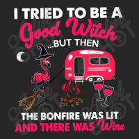 Good Witch   Wine   Flamingo   Campfire I Tried To Be A Good Witch But Ladies Fitted T-shirt | Artistshot