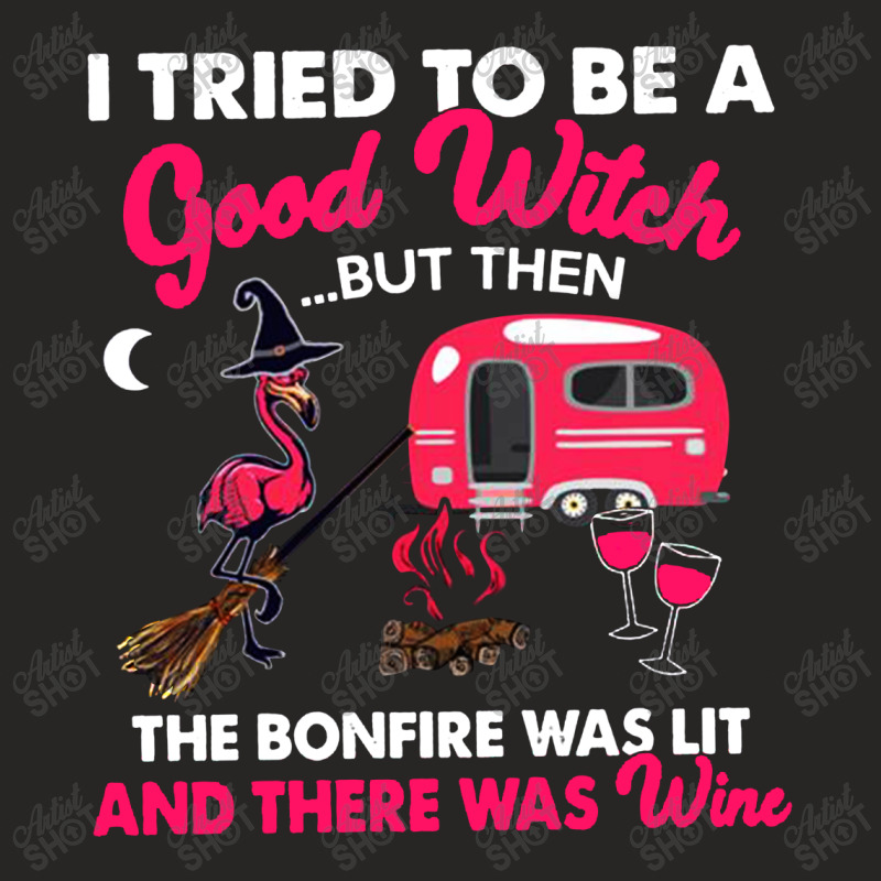 Good Witch   Wine   Flamingo   Campfire I Tried To Be A Good Witch But Ladies Fitted T-Shirt by hoainv | Artistshot