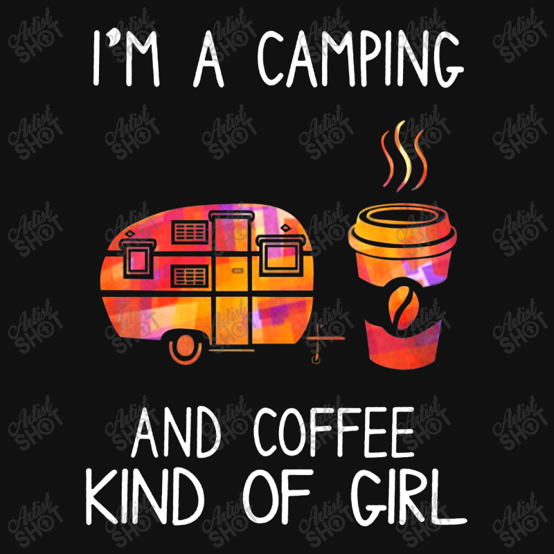 I'm A Camping And Coffee Kind Of Girl Shield S Patch | Artistshot