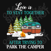 Love Is To Stay Together After Trying To Park The Camper   Creative Oval Patch | Artistshot