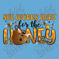 She Works Hard For The Honey Basic T-shirt | Artistshot