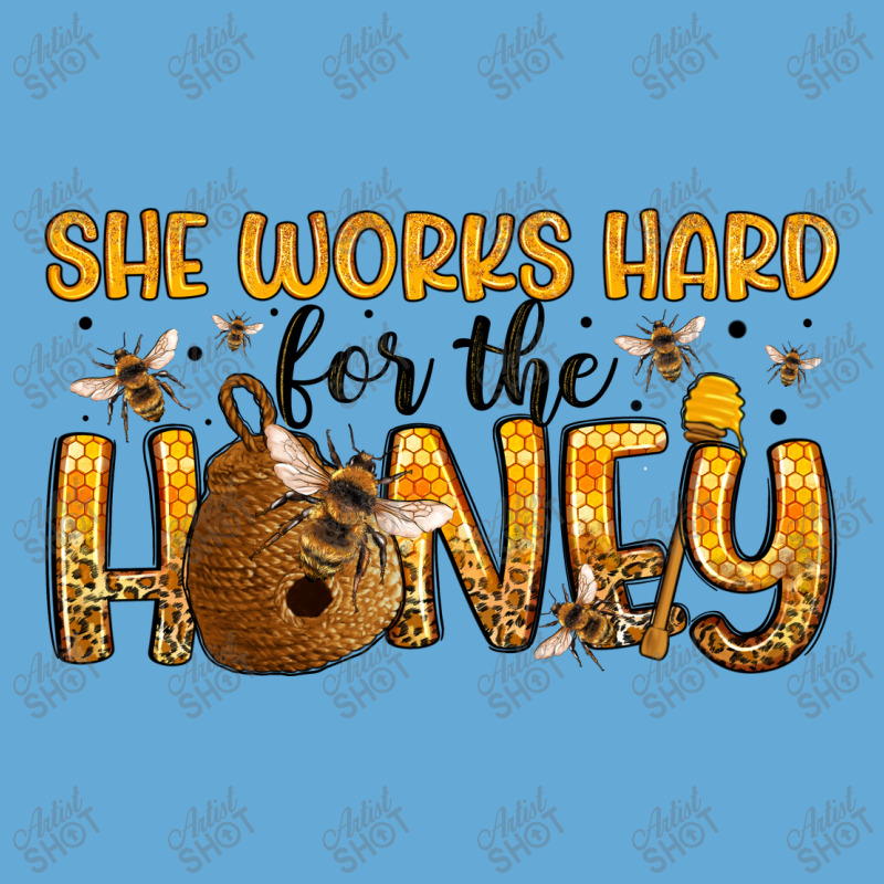 She Works Hard For The Honey Basic T-shirt | Artistshot