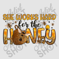 She Works Hard For The Honey Exclusive T-shirt | Artistshot