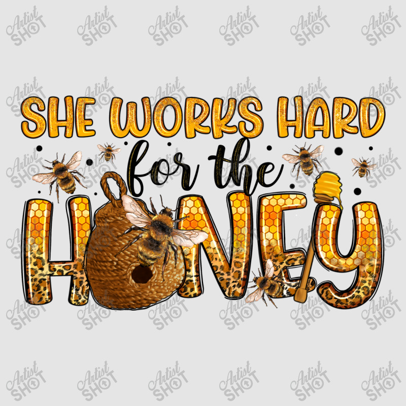 She Works Hard For The Honey Exclusive T-shirt | Artistshot