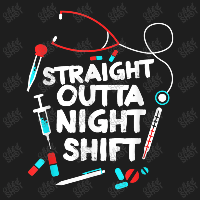 Straight Outta Night Shift   Nurse Nightshift Classic T-shirt | Artistshot