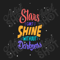 Stars Cant Shine Without Darkness Classic T-shirt | Artistshot