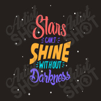 Stars Cant Shine Without Darkness Tank Top | Artistshot