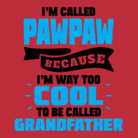 I'm Called Pawpaw Because I'm Way Too Cool To Be Called Grandfather Pocket T-shirt | Artistshot