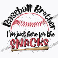 Baseball Brother I'm Just Here For The Snacks T-shirt | Artistshot