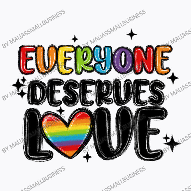 Everyone Deserves Love T-shirt | Artistshot