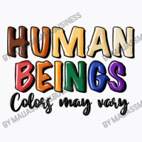 Human Beings Colors May Vary T-shirt | Artistshot