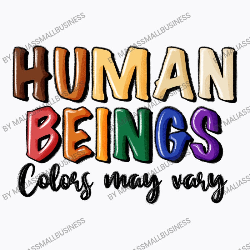 Human Beings Colors May Vary T-shirt | Artistshot