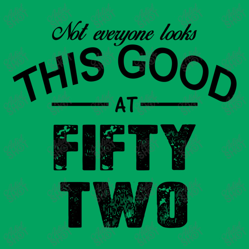 Not Everyone Looks This Good At Fifty Two Pocket T-shirt | Artistshot