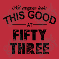 Not Everyone Looks This Good At Fifty Three Pocket T-shirt | Artistshot