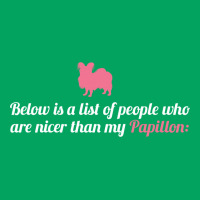Below Is List Of People Who Are Nicer Than My Papillon Pocket T-shirt | Artistshot